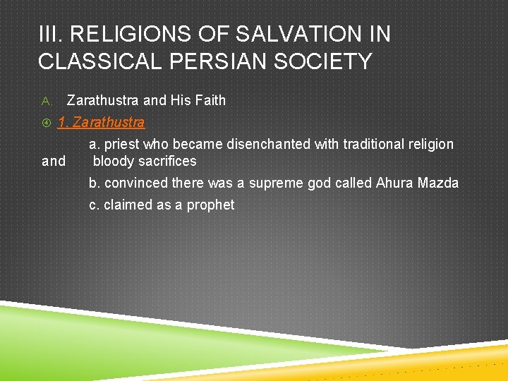 III. RELIGIONS OF SALVATION IN CLASSICAL PERSIAN SOCIETY A. Zarathustra and His Faith 1.