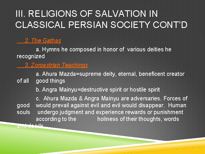 III. RELIGIONS OF SALVATION IN CLASSICAL PERSIAN SOCIETY CONT’D 2. The Gathas a. Hymns