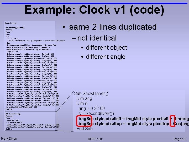 Example: Clock v 1 (code) Option Explicit • same 2 lines duplicated Sub window_On.