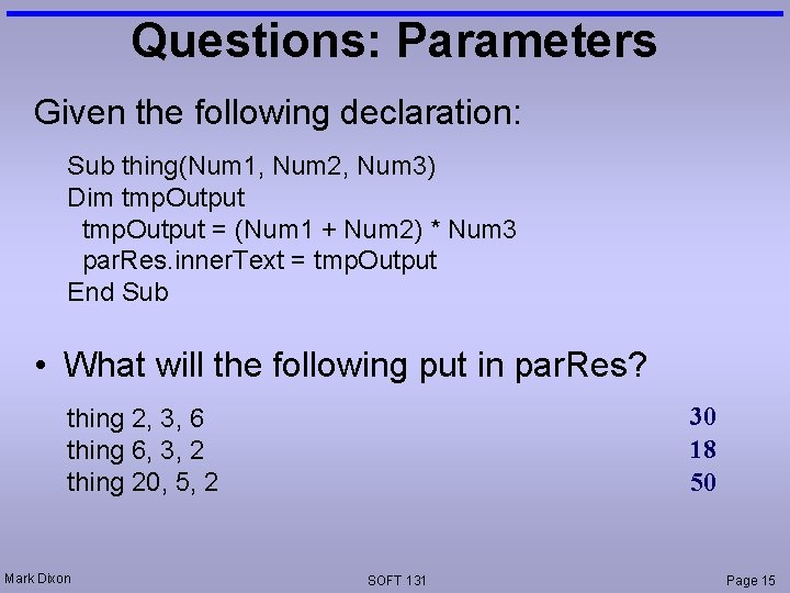 Questions: Parameters Given the following declaration: Sub thing(Num 1, Num 2, Num 3) Dim