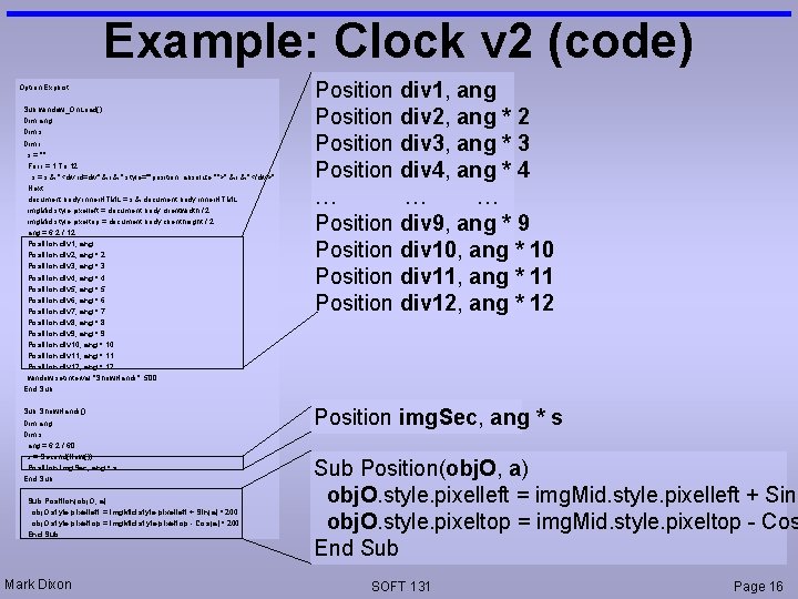 Example: Clock v 2 (code) Option Explicit Sub window_On. Load() Dim ang Dim s