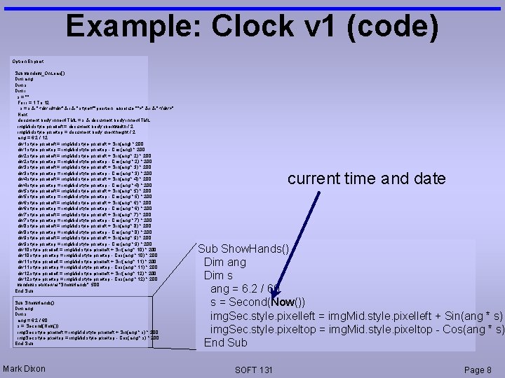 Example: Clock v 1 (code) Option Explicit Sub window_On. Load() Dim ang Dim s