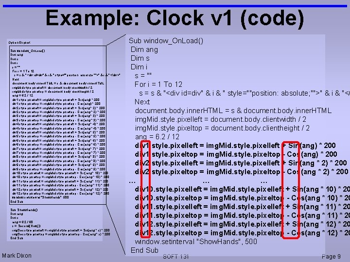 Example: Clock v 1 (code) Option Explicit Sub window_On. Load() Dim ang Dim s