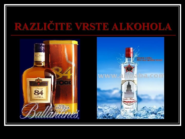 RAZLIČITE VRSTE ALKOHOLA 