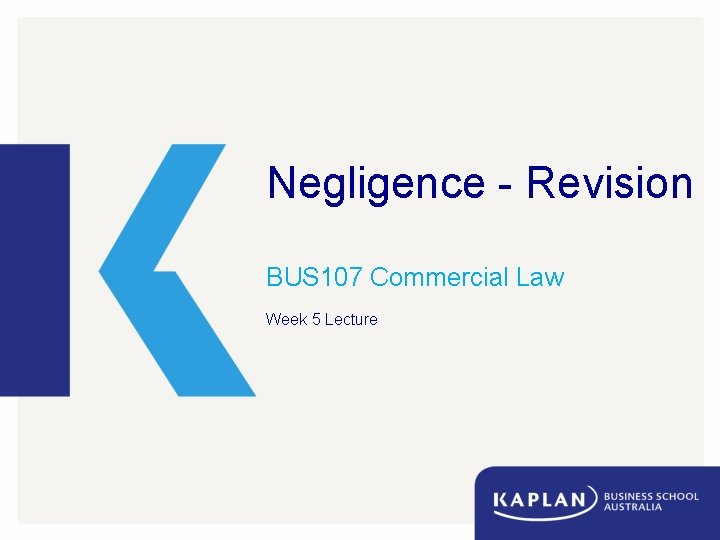 Negligence - Revision BUS 107 Commercial Law Week 5 Lecture 