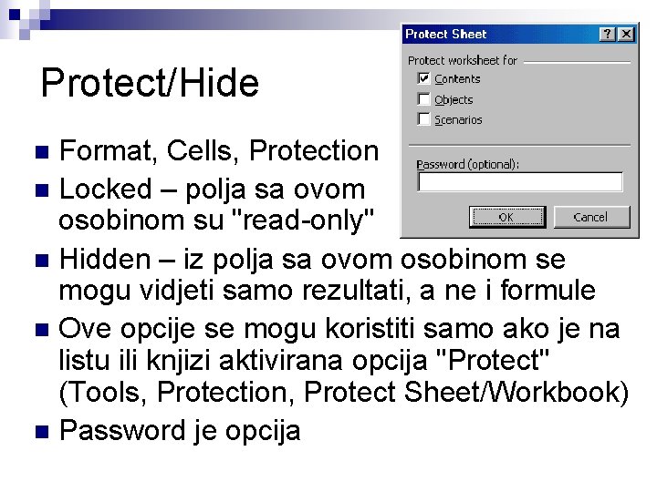 Protect/Hide Format, Cells, Protection n Locked – polja sa ovom osobinom su "read-only" n
