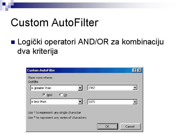 Custom Auto. Filter n Logički operatori AND/OR za kombinaciju dva kriterija 