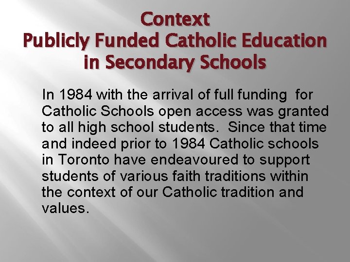 Context Publicly Funded Catholic Education in Secondary Schools In 1984 with the arrival of