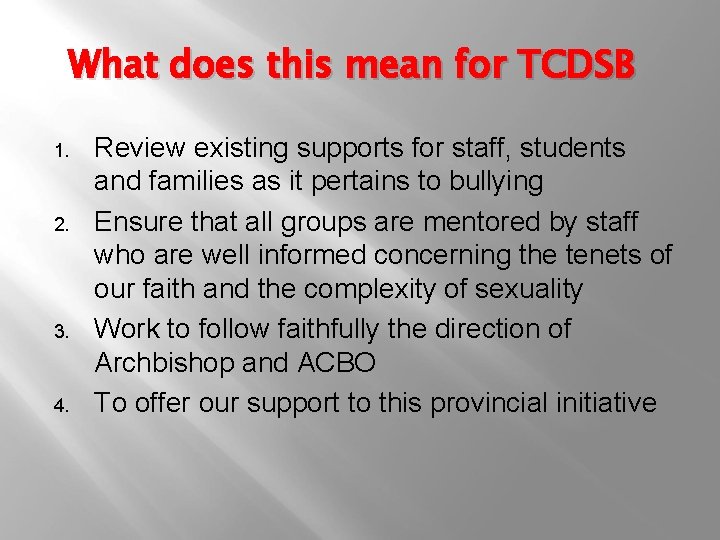 What does this mean for TCDSB 1. 2. 3. 4. Review existing supports for