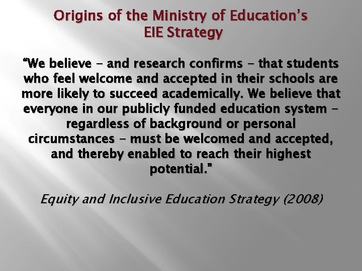 Origins of the Ministry of Education’s EIE Strategy “We believe - and research confirms