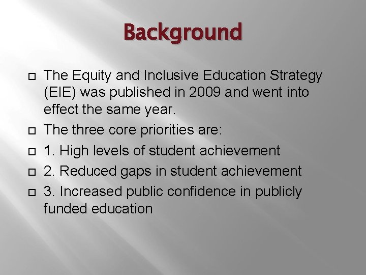 Background The Equity and Inclusive Education Strategy (EIE) was published in 2009 and went