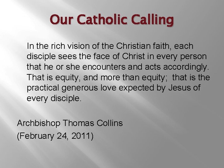 Our Catholic Calling In the rich vision of the Christian faith, each disciple sees