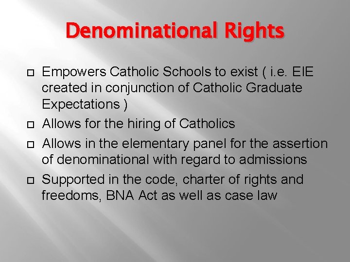 Denominational Rights Empowers Catholic Schools to exist ( i. e. EIE created in conjunction