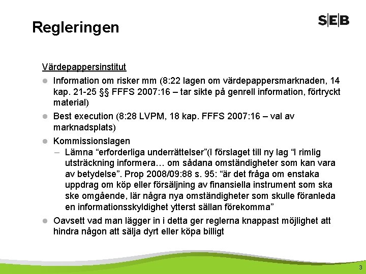 Regleringen Värdepappersinstitut l Information om risker mm (8: 22 lagen om värdepappersmarknaden, 14 kap.