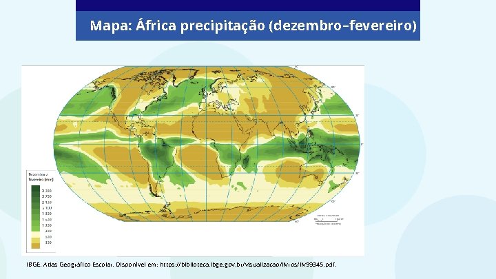 Mapa: África precipitação (dezembro–fevereiro) IBGE. Atlas Geográfico Escolar. Disponível em: https: //biblioteca. ibge. gov. Mapa: África precipitação (dezembro–fevereiro) IBGE. Atlas Geográfico Escolar. Disponível em: https: //biblioteca. ibge. gov.