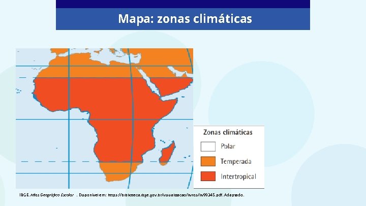Mapa: zonas climáticas IBGE. Atlas Geográfico Escolar. Disponível em: https: //biblioteca. ibge. gov. br/visualizacao/livros/liv Mapa: zonas climáticas IBGE. Atlas Geográfico Escolar. Disponível em: https: //biblioteca. ibge. gov. br/visualizacao/livros/liv