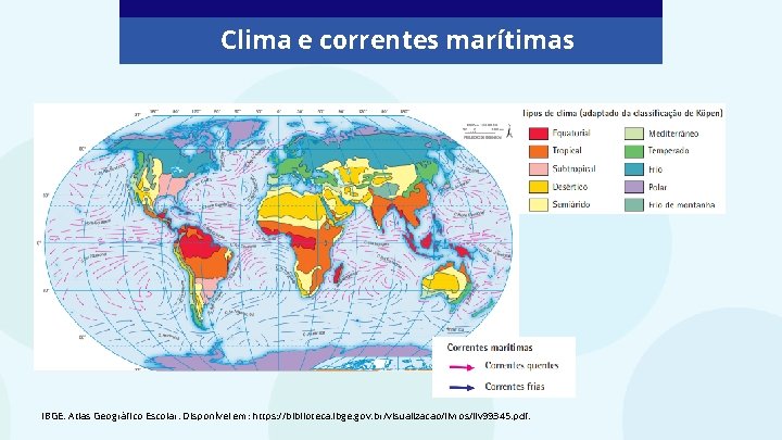 Clima e correntes marítimas IBGE. Atlas Geográfico Escolar. Disponível em: https: //biblioteca. ibge. gov.