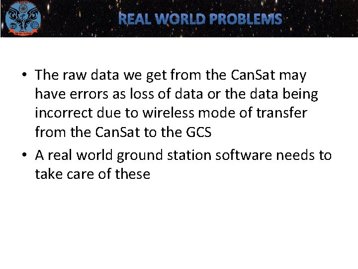 • The raw data we get from the Can. Sat may have errors • The raw data we get from the Can. Sat may have errors