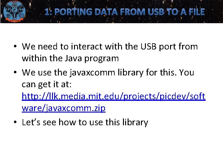 • We need to interact with the USB port from within the Java • We need to interact with the USB port from within the Java