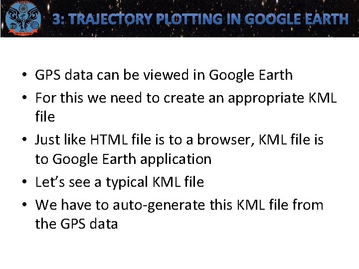 • GPS data can be viewed in Google Earth • For this we • GPS data can be viewed in Google Earth • For this we