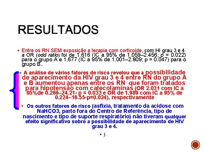 § Entre os RN SEM exposição a terapia com corticoide, com HI grau 3