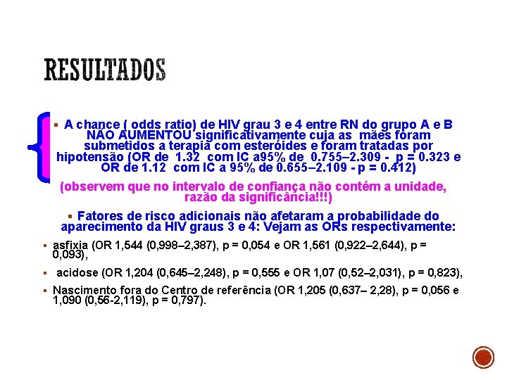 § A chance ( odds ratio) de HIV grau 3 e 4 entre RN
