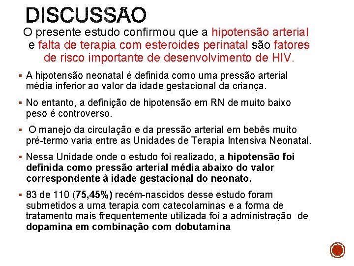 O presente estudo confirmou que a hipotensão arterial e falta de terapia com esteroides