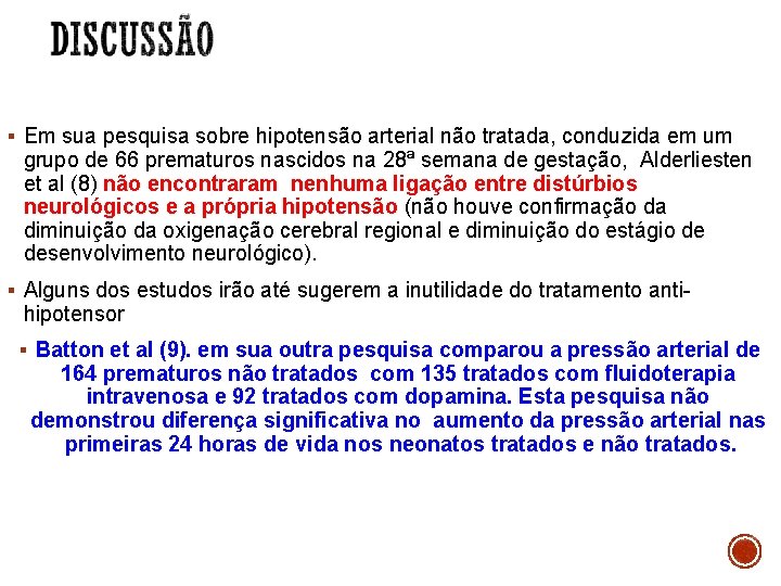 § Em sua pesquisa sobre hipotensão arterial não tratada, conduzida em um grupo de