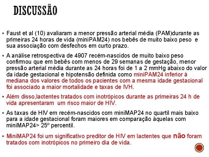 § Faust et al (10) avaliaram a menor pressão arterial média (PAM)durante as primeiras