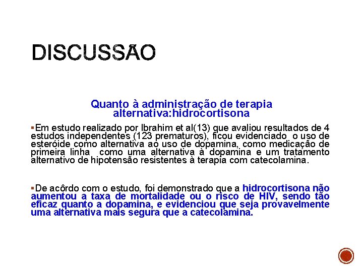 Quanto à administração de terapia alternativa: hidrocortisona §Em estudo realizado por Ibrahim et al(13)