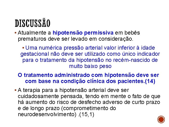 § Atualmente a hipotensão permissiva em bebês prematuros deve ser levado em consideração. §