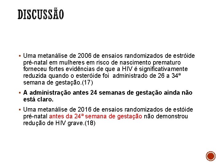 § Uma metanálise de 2006 de ensaios randomizados de estróide pré-natal em mulheres em