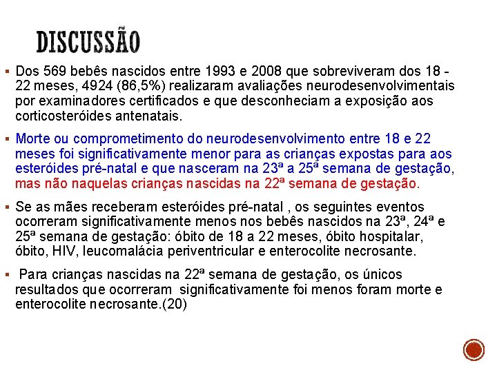 § Dos 569 bebês nascidos entre 1993 e 2008 que sobreviveram dos 18 -