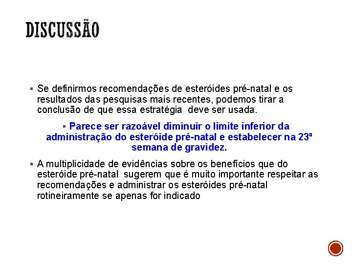 § Se definirmos recomendações de esteróides pré-natal e os resultados das pesquisas mais recentes,