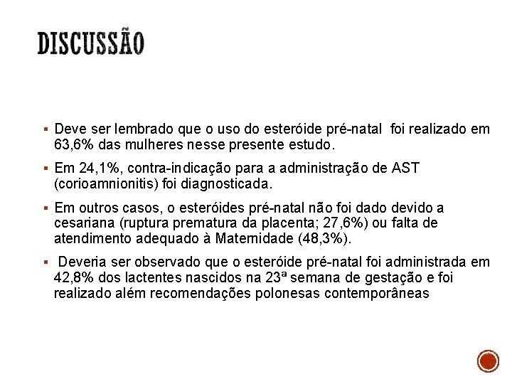 § Deve ser lembrado que o uso do esteróide pré-natal foi realizado em 63,