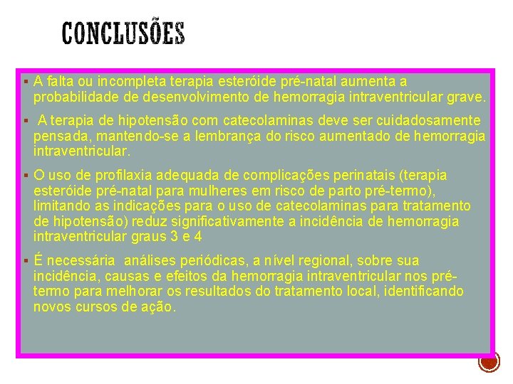 § A falta ou incompleta terapia esteróide pré-natal aumenta a probabilidade de desenvolvimento de