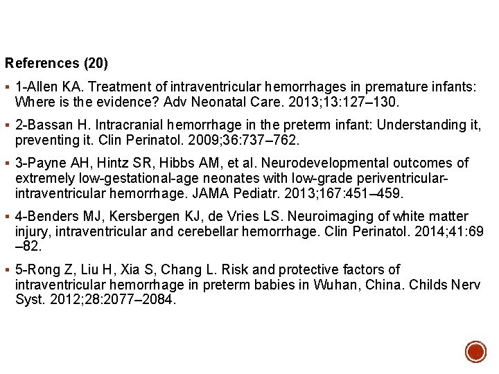 References (20) § 1 -Allen KA. Treatment of intraventricular hemorrhages in premature infants: Where