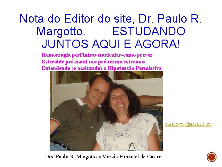 Nota do Editor do site, Dr. Paulo R. Margotto. ESTUDANDO JUNTOS AQUI E AGORA!