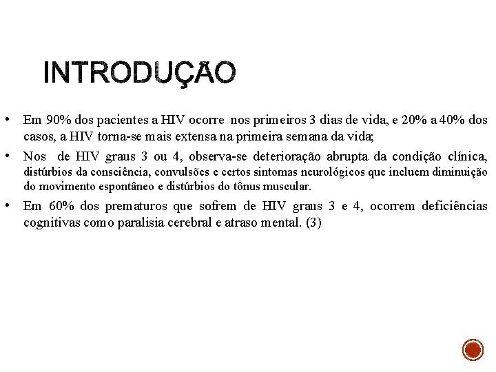  • Em 90% dos pacientes a HIV ocorre nos primeiros 3 dias de