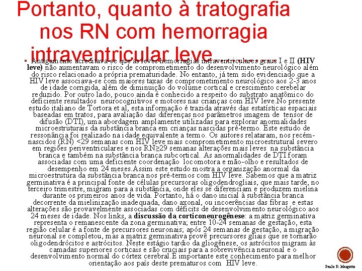 Portanto, quanto à tratografia nos RN com hemorragia intraventricular leve. . . § Antigamente