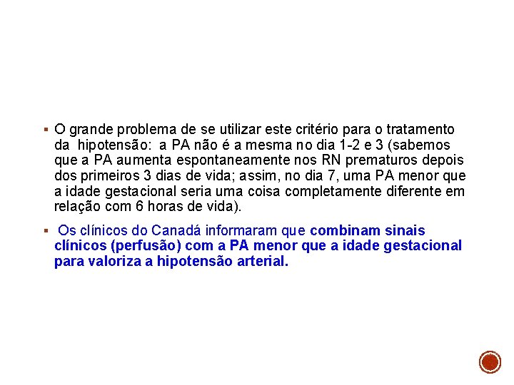 § O grande problema de se utilizar este critério para o tratamento da hipotensão: