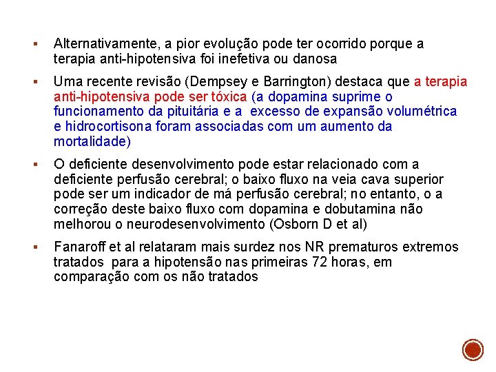 § Alternativamente, a pior evolução pode ter ocorrido porque a terapia anti-hipotensiva foi inefetiva