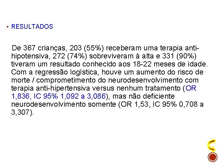 § RESULTADOS De 367 crianças, 203 (55%) receberam uma terapia antihipotensiva, 272 (74%) sobreviveram