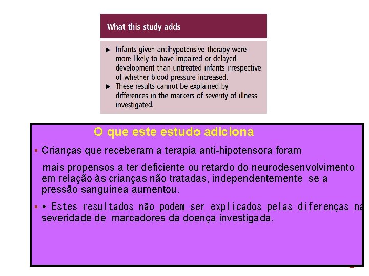 O que estudo adiciona § Crianças que receberam a terapia anti-hipotensora foram mais propensos