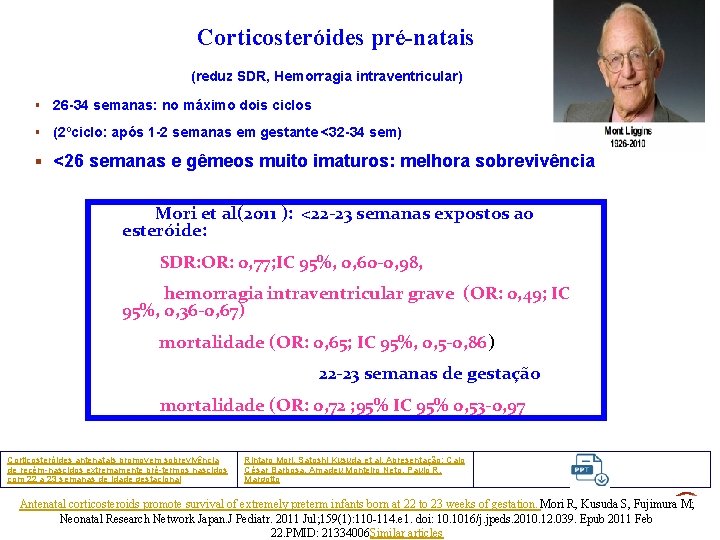 Corticosteróides pré-natais (reduz SDR, Hemorragia intraventricular) § 26 -34 semanas: no máximo dois ciclos