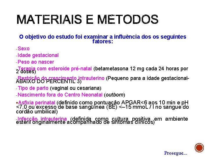 O objetivo do estudo foi examinar a influência dos os seguintes fatores: -Sexo -Idade