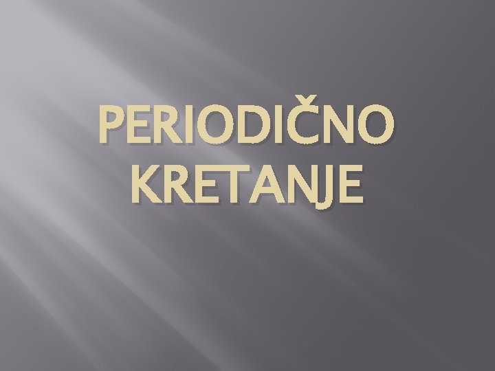 PERIODIČNO KRETANJE 