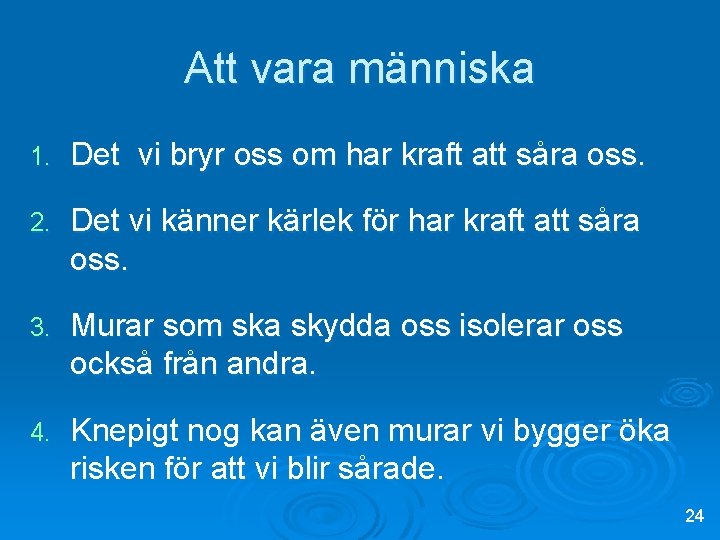 Att vara människa 1. Det vi bryr oss om har kraft att såra oss.