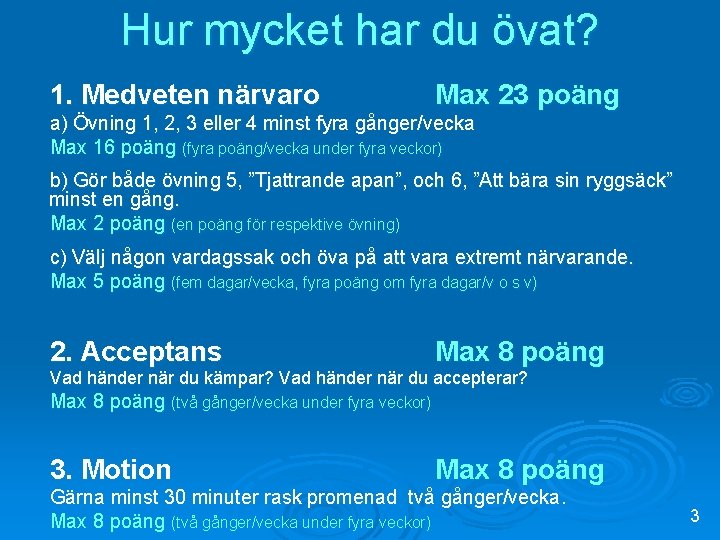 Hur mycket har du övat? 1. Medveten närvaro Max 23 poäng a) Övning 1,