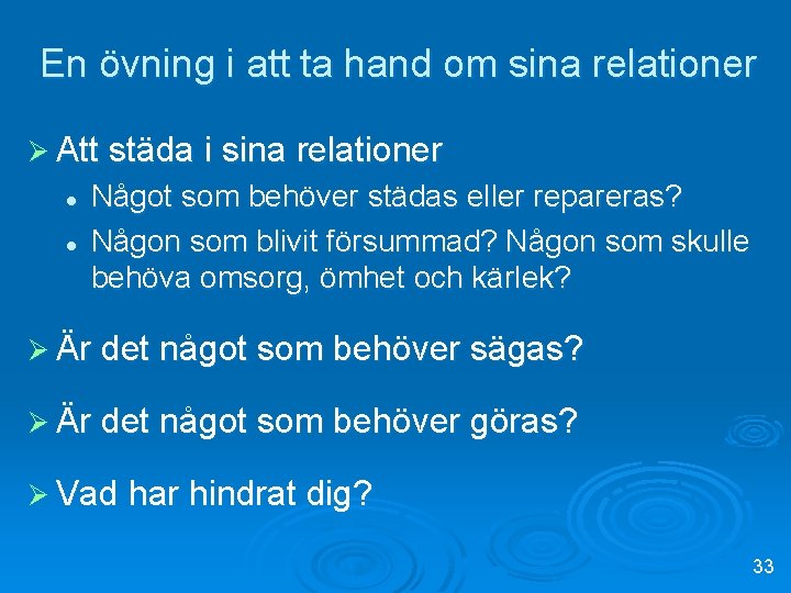 En övning i att ta hand om sina relationer Ø Att städa i sina